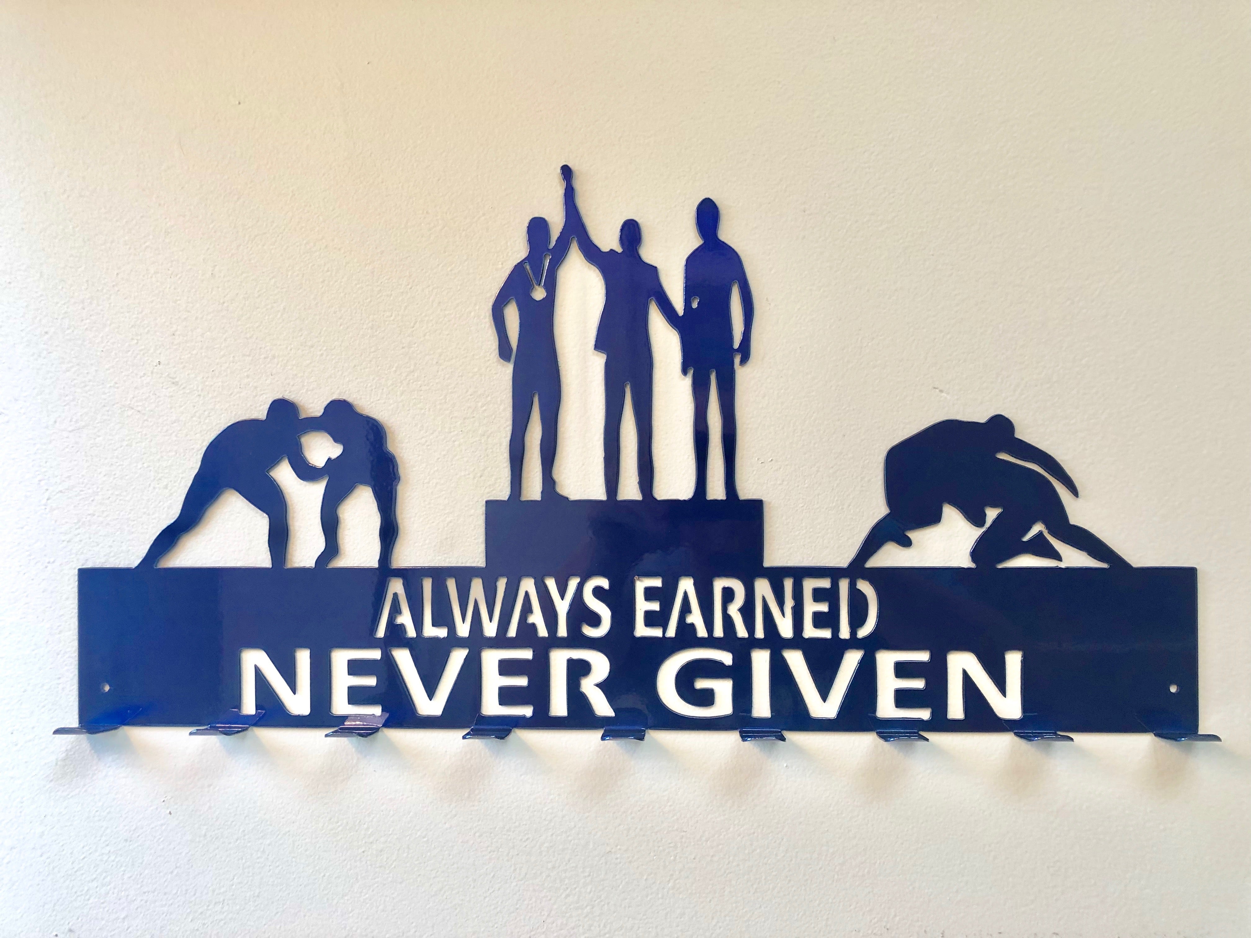 Wrestling Medal Hanger - "Always Earned Never Given"