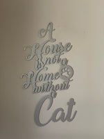 "A House is Not a Home Without a Cat" Sign