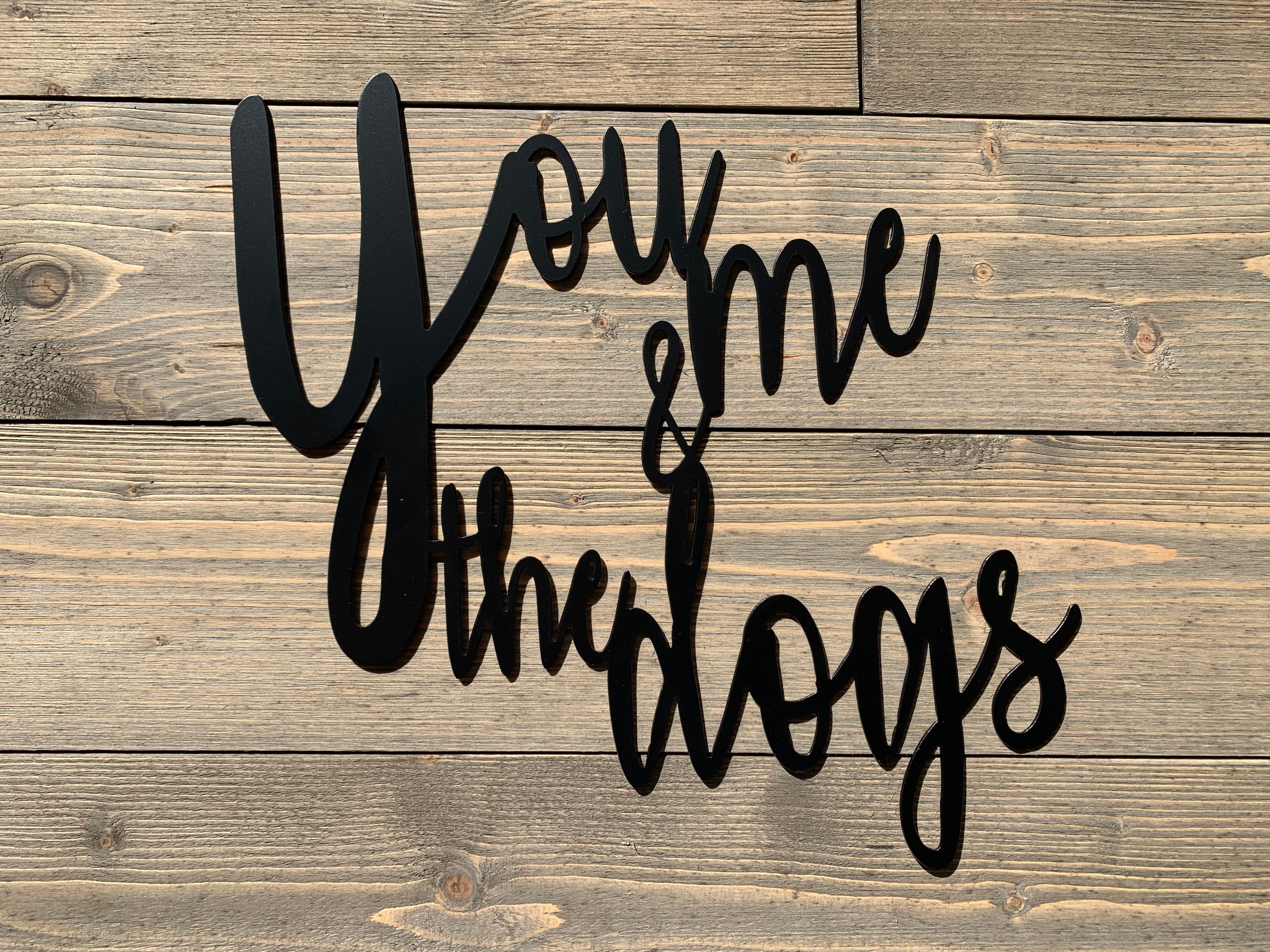 "You Me and the Dogs" Sign