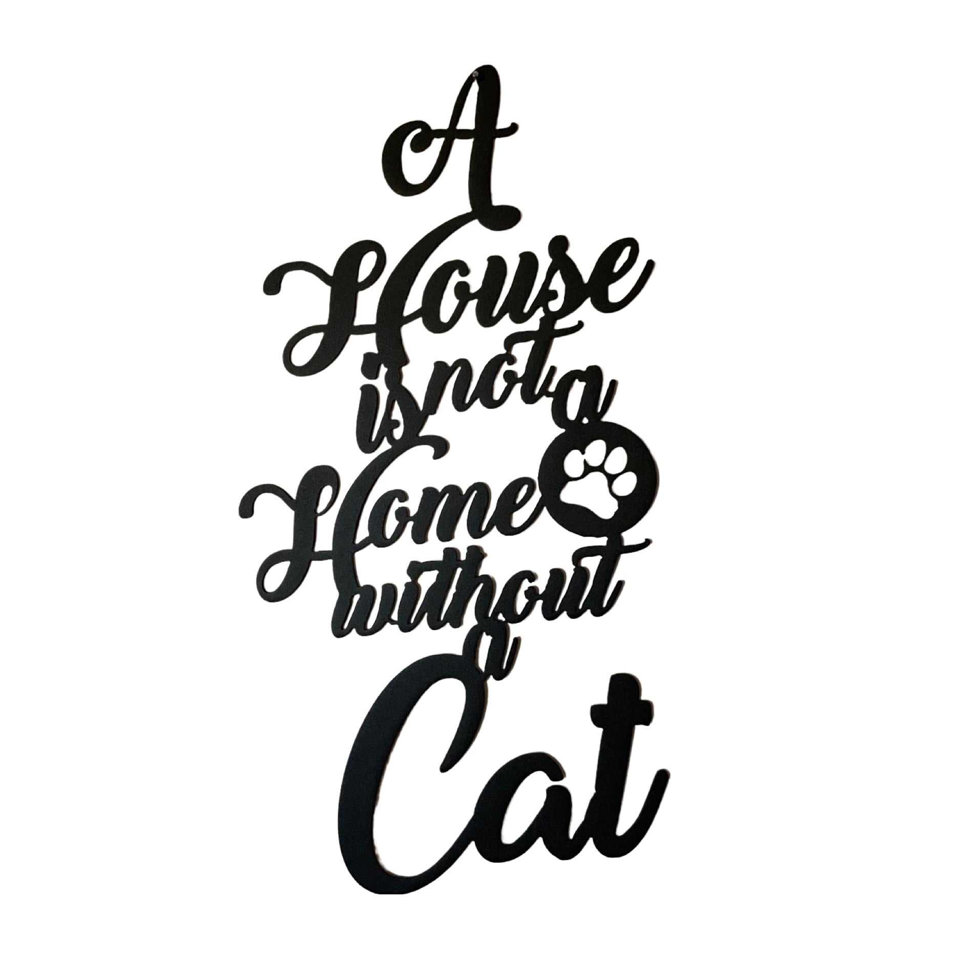 "A House is Not a Home Without a Cat" Sign