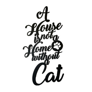 "A House is Not a Home Without a Cat" Sign