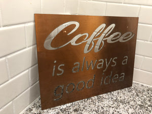 coffee is always a good idea sign