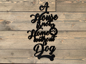 "A House is Not a Home Without a Dog" Sign