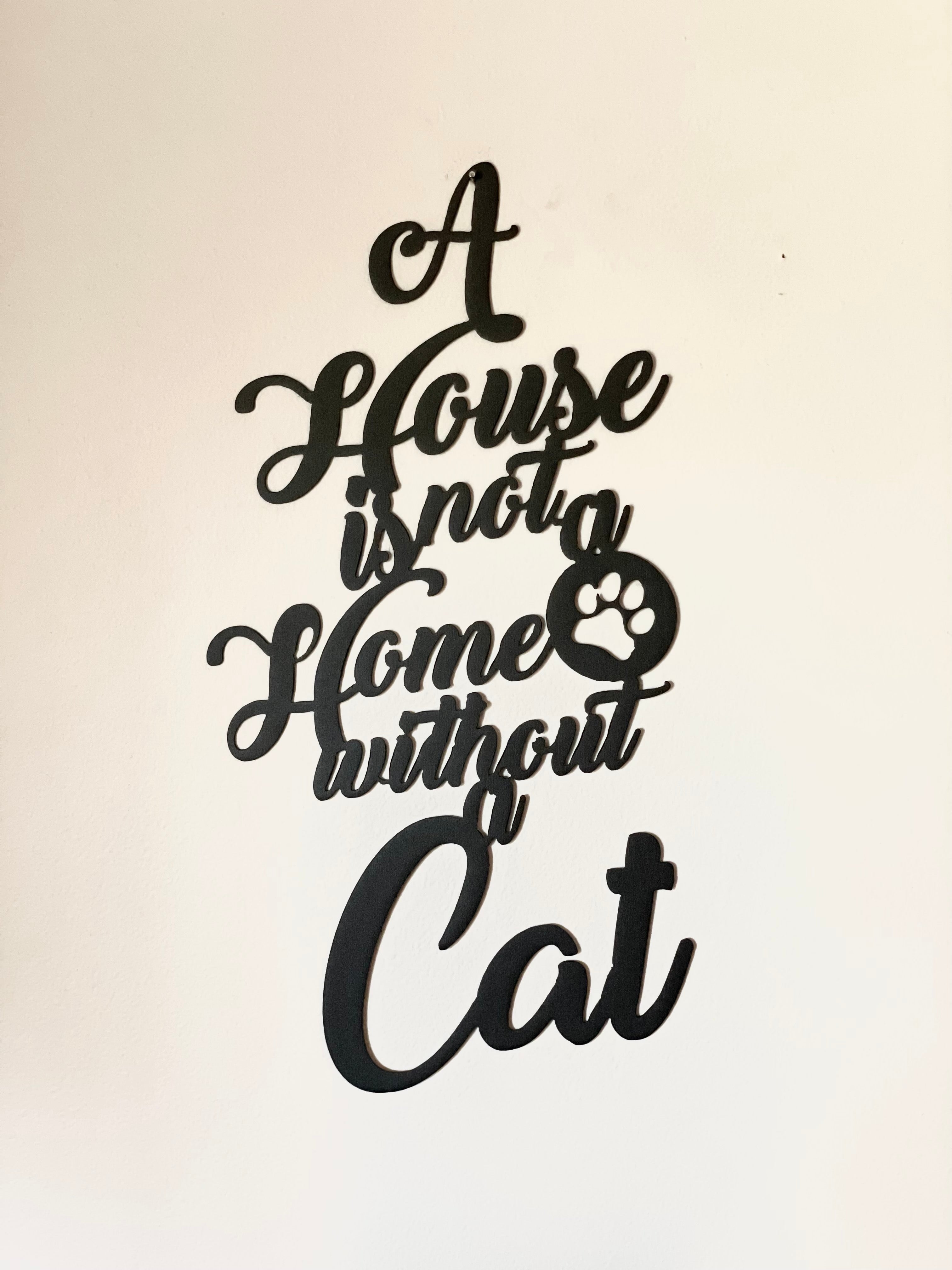 "A House is Not a Home Without a Cat" Sign