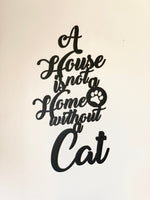 "A House is Not a Home Without a Cat" Sign