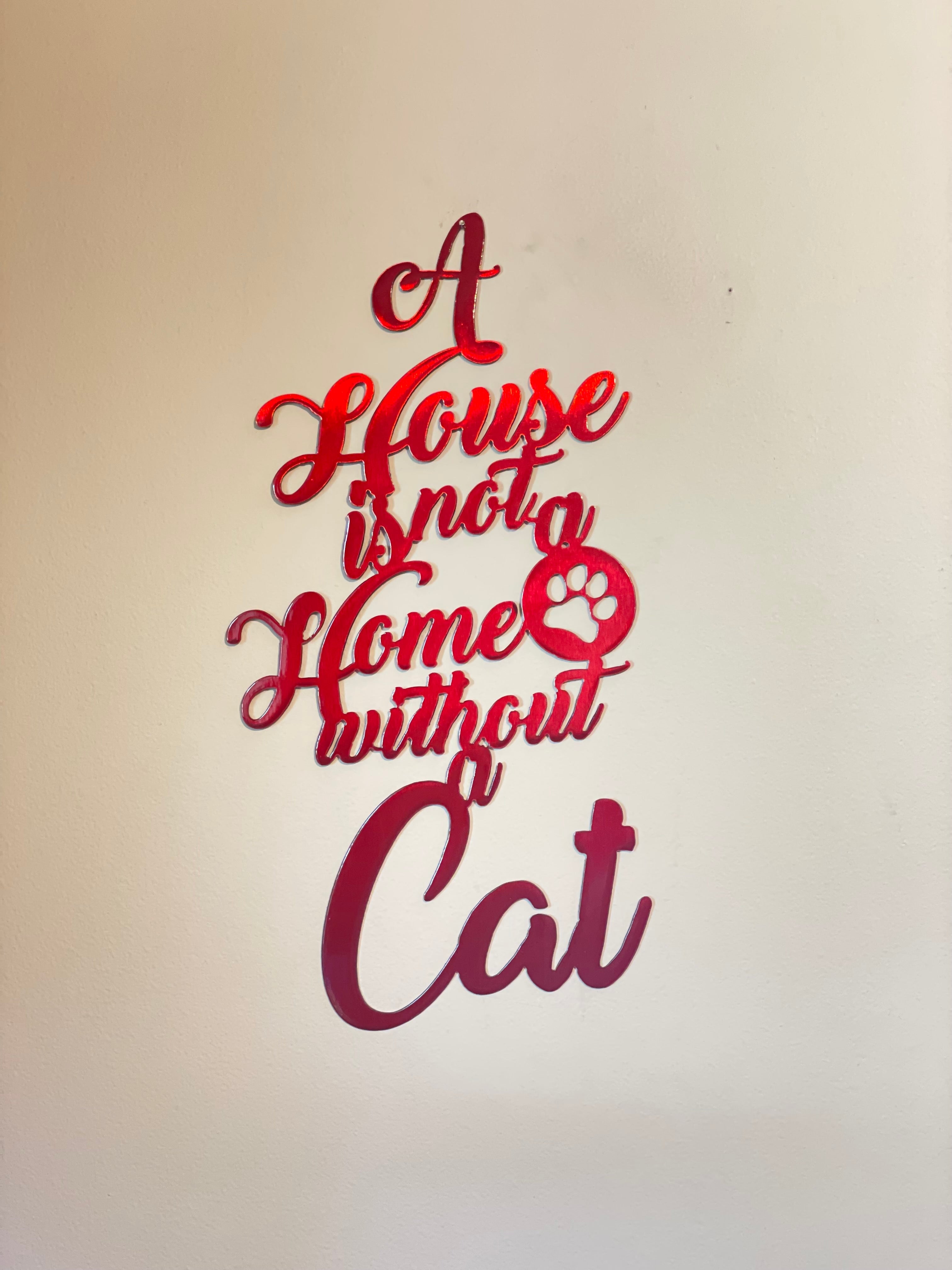 "A House is Not a Home Without a Cat" Sign