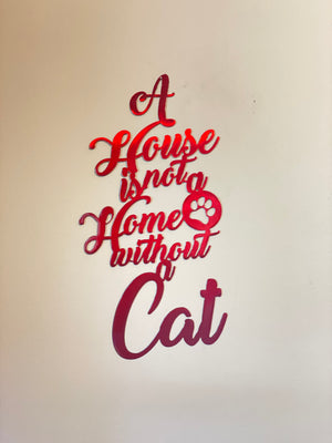 "A House is Not a Home Without a Cat" Sign