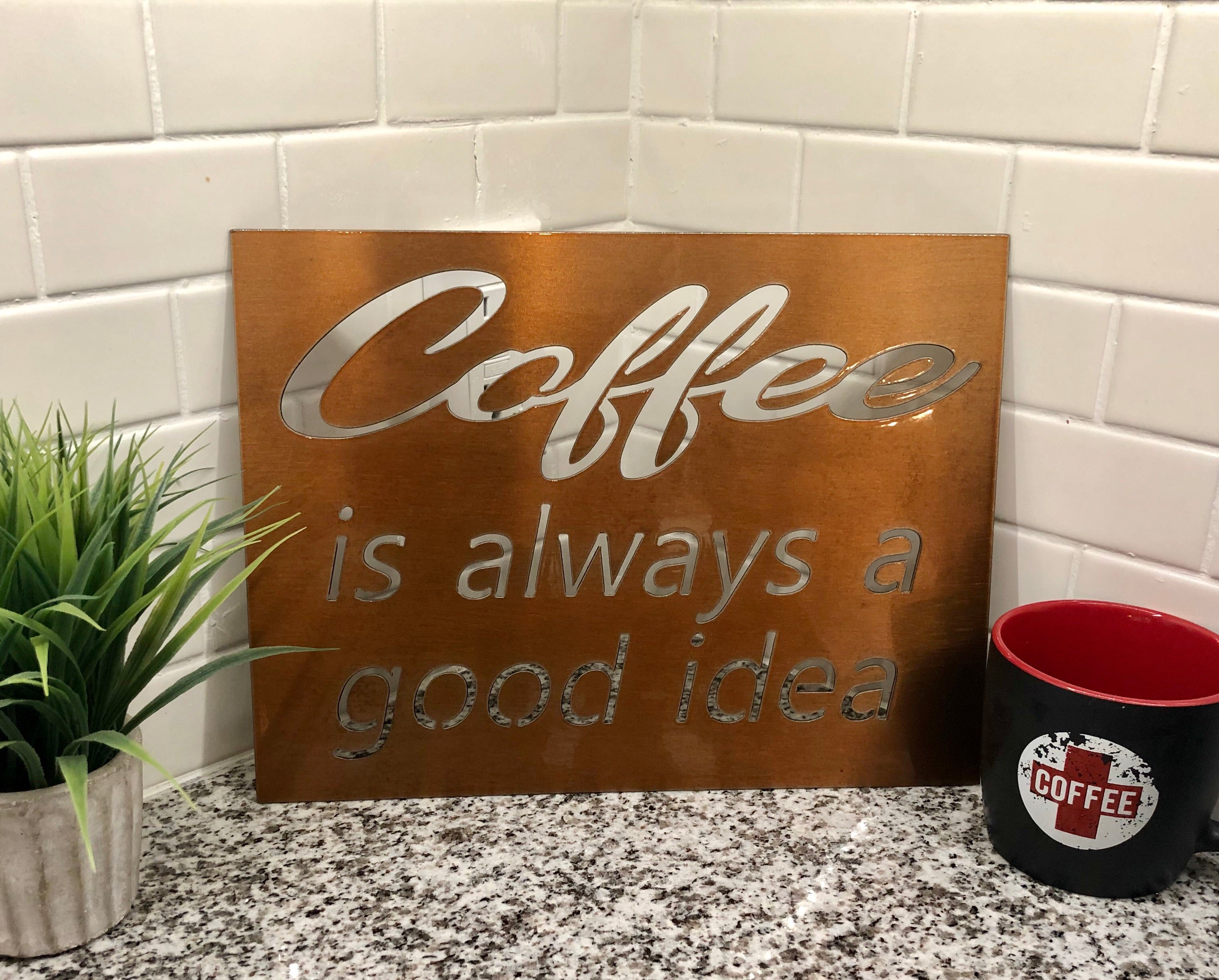 coffee is always a good idea sign
