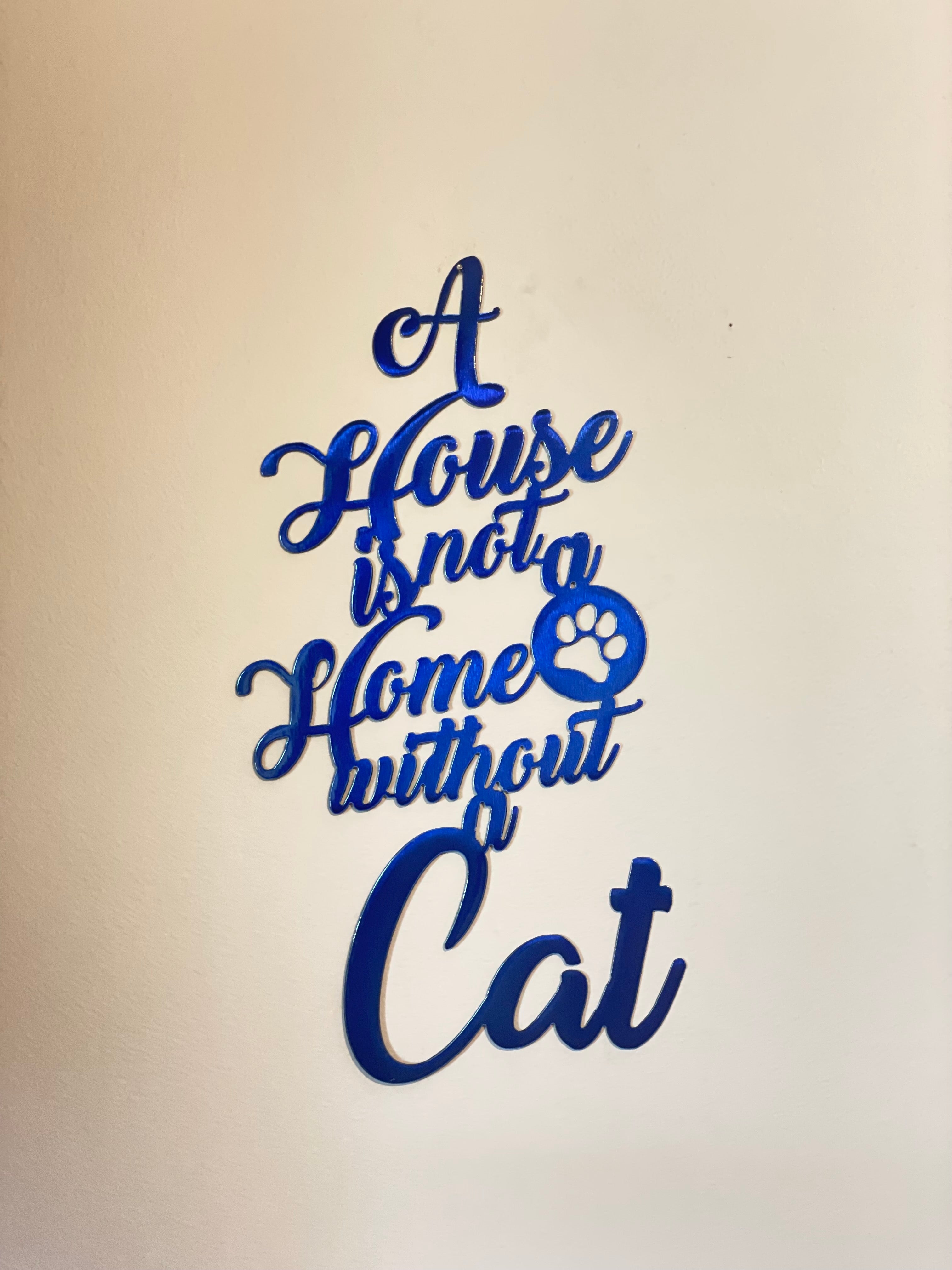 "A House is Not a Home Without a Cat" Sign