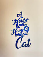 "A House is Not a Home Without a Cat" Sign