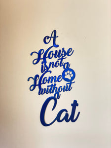 "A House is Not a Home Without a Cat" Sign